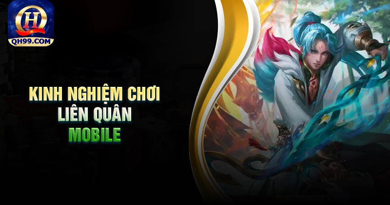 Kinh nghiệm chơi liên quân Mobile bất bại