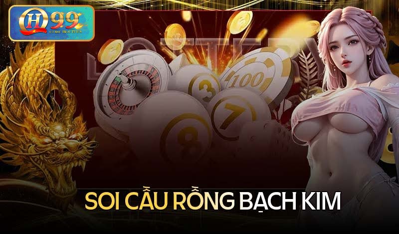 Hiểu rõ hơn về soi cầu rồng bạch kim để nắm chắc phần thắng