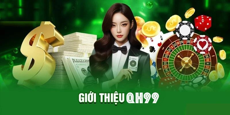 Tìm hiểu sơ lược về nhà cái QH99